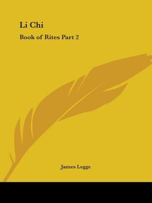 Li Chi: Book of Rites Part 2 by Legge, James