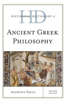 Historical Dictionary of Ancient Greek Philosophy, Second Edition by Preus, Anthony