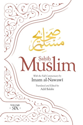 Sahih Muslim (Volume Six) by Muslim, Imam Abul-Husain