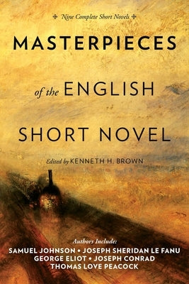 Masterpieces of the English Short Novel: Nine Complete Short Novels by Brown, Kenneth H.