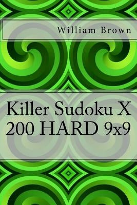 Killer Sudoku X - 200 HARD 9x9 by Brown, William