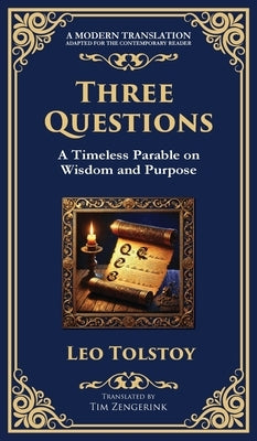 Three Questions: The Wisdom of the Present Moment and the Power of Compassion (Deluxe Hardbound Edition) by Tolstoy, Leo
