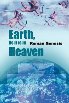 Earth, as It is in Heaven by Genesis, Roman