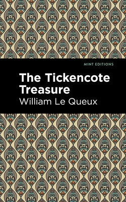 The Tickencote Treasure by Le Queux, William