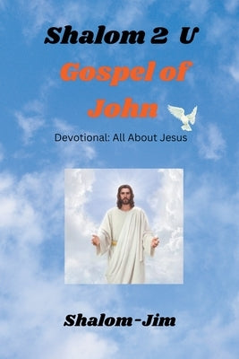 Gospel of John by Jim, Shalom