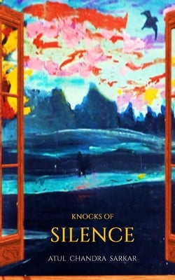 Knocks of Silence by Chandra, Atul Sarkar