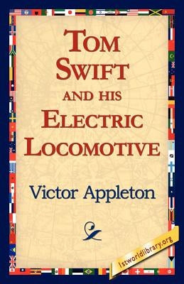 Tom Swift and His Electric Locomotive by Appleton, Victor, II