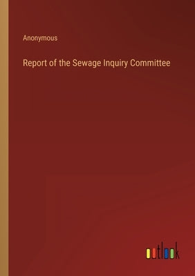 Report of the Sewage Inquiry Committee by Anonymous