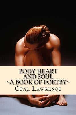 Body, Heart and Soul by Lawrence, Opal