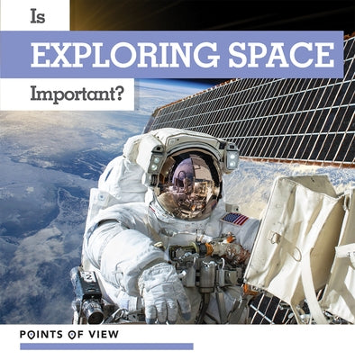 Is Exploring Space Important? by Morgan, Elizabeth