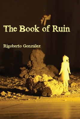 The Book of Ruin by González, Rigoberto