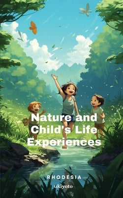 Nature and Child's Life Experiences by Rhodesia