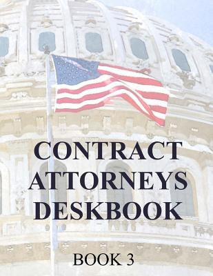 Contract Attorneys Deskbook: Book 3 by Department of Defense