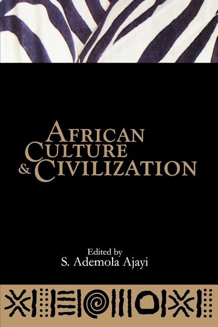African Culture & Civilization by Ajayi, S. Ademola