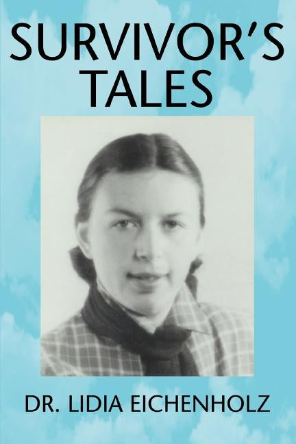 Survivor's Tales by Eichenholz, Lidia