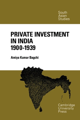 Private Investment in India 1900 1939 by Bagchi, Amiya Kumar