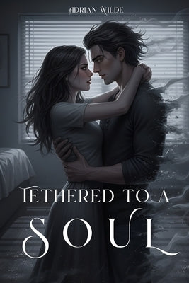 Tethered to a Soul by Wilde, Adrian