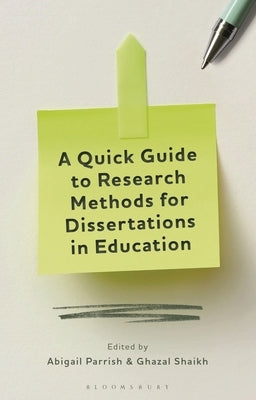 A Quick Guide to Research Methods for Dissertations in Education by Parrish, Abigail