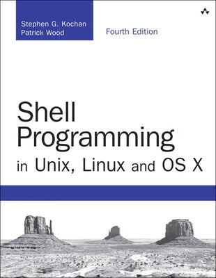 Shell Programming in Unix, Linux and OS X by Kochan, Stephen
