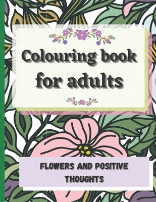 Colouring book for adults flowers and positive thoughts: Inspirational quotes - motivation by And Papier Bleu, Blue Pen