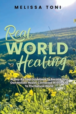 Real World Healing by Toni, Melissa