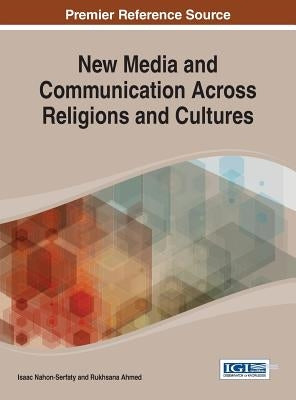 New Media and Communication Across Religions and Cultures by Nahon-Serfaty, Isaac