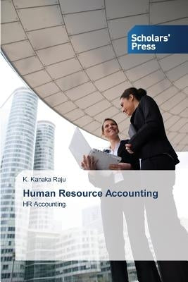 Human Resource Accounting by Kanaka Raju, K.