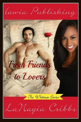 From Friends to Lovers by Cribbs, Lanayia B.