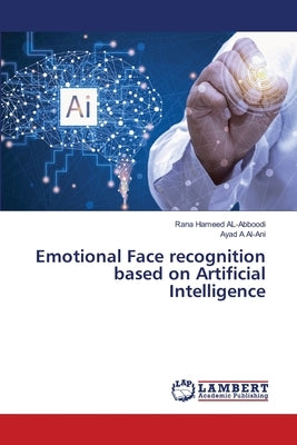 Emotional Face recognition based on Artificial Intelligence by Hameed Al-Abboodi, Rana