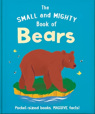 The Small and Mighty Book of Bears: Pocket-Sized Books, Massive Facts! by Hippo!, Orange