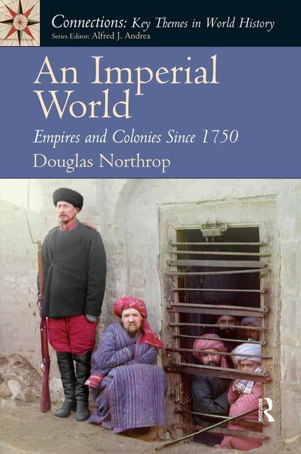 An Imperial World: Empires and Colonies Since 1750 by Northrop, Douglas