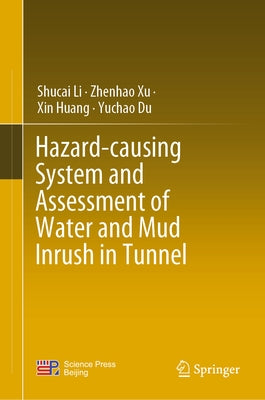 Hazard-Causing System and Assessment of Water and Mud Inrush in Tunnel by Li, Shucai