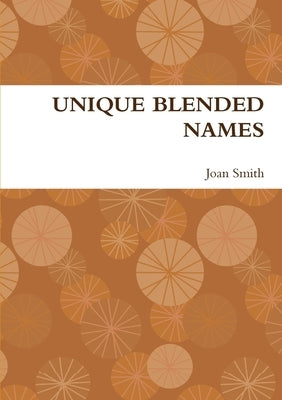 Unique Blended Names by Smith, Joan