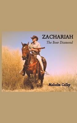 Zachariah: The Boer Diamond by Colley, Malcolm
