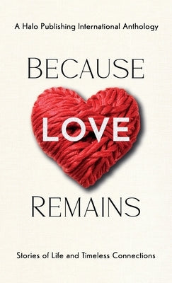 Because Love Remains: Stories of Life and Timeless Connections by Zare, Bethany