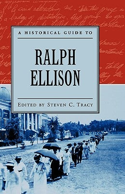 A Historical Guide to Ralph Ellison by Tracy, Steven C.