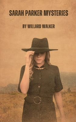 Sarah Parker Mysteries by Walker, Willard