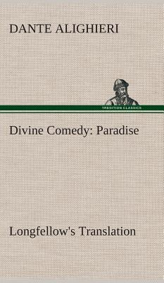 Divine Comedy, Longfellow's Translation, Paradise by Dante Alighieri