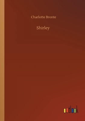 Shirley by Bronte, Charlotte