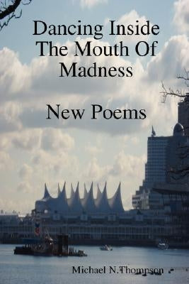 Dancing Inside The Mouth Of Madness by Thompson, Michael N.