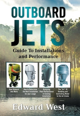 Outboard Jets: Guide to Installations and Performance by West, Edward