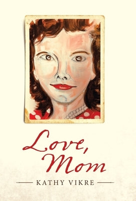 Love, Mom by Vikre, Kathy