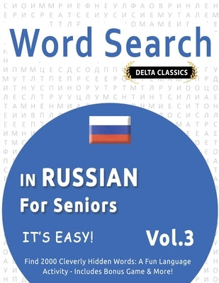 Word Search in Russian for Seniors - It's Easy! Vol.3 - Delta Classics - Find 2000 Cleverly Hidden Words: A Fun Language Activity - Includes Bonus Gam by Delta Classics