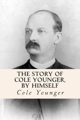 The Story of Cole Younger, by Himself by Younger, Cole