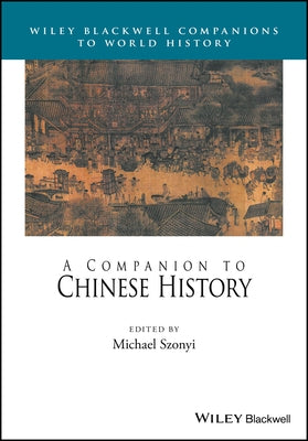 A Companion to Chinese History by Szonyi, Michael
