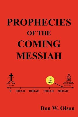 Prophecies Of The Coming Messiah by Olson, Don W.
