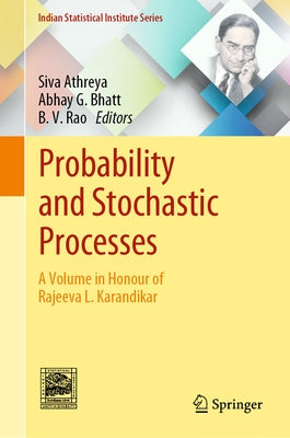Probability and Stochastic Processes: A Volume in Honour of Rajeeva L. Karandikar by Athreya, Siva
