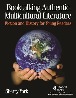 Booktalking Authentic Multicultural Literature: Fiction and History for Young Readers by York, Sherry
