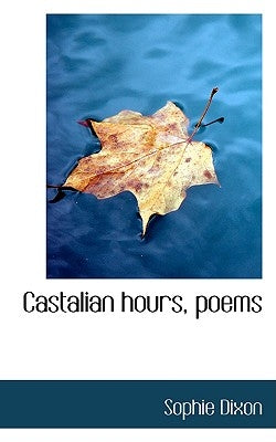 Castalian Hours, Poems by Dixon, Sophie
