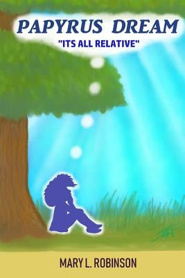 Papyrus Dream: "It's All Relative" by Abney Jr, Stephen M.